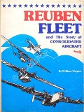 Book cover of Reuben Fleet and the Story of Consolidated Aircraft  by WAGNER, William 